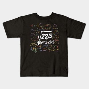 Square Root of 225 Years Old // Funny Math Birthday // 15 Years Old Kids T-Shirt